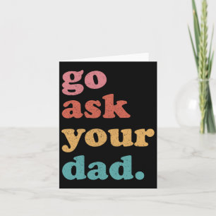 Go Ask Your Dad Funny Mom Quote Mothers Day Family Card