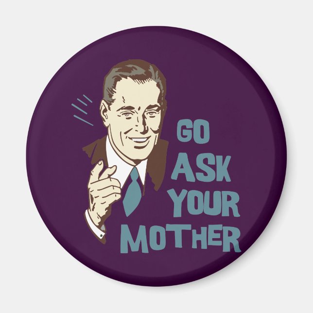 Go Ask Your Mother Magnet (Front)