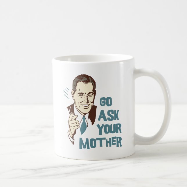 Go Ask Your Mother Mug for Dad (Right)