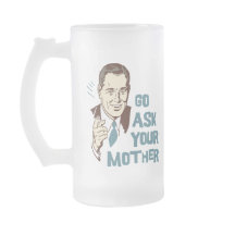 Go Ask Your Mother Mug for Dad
