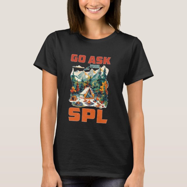 Go Ask Your Spl - T-Shirt (Front)