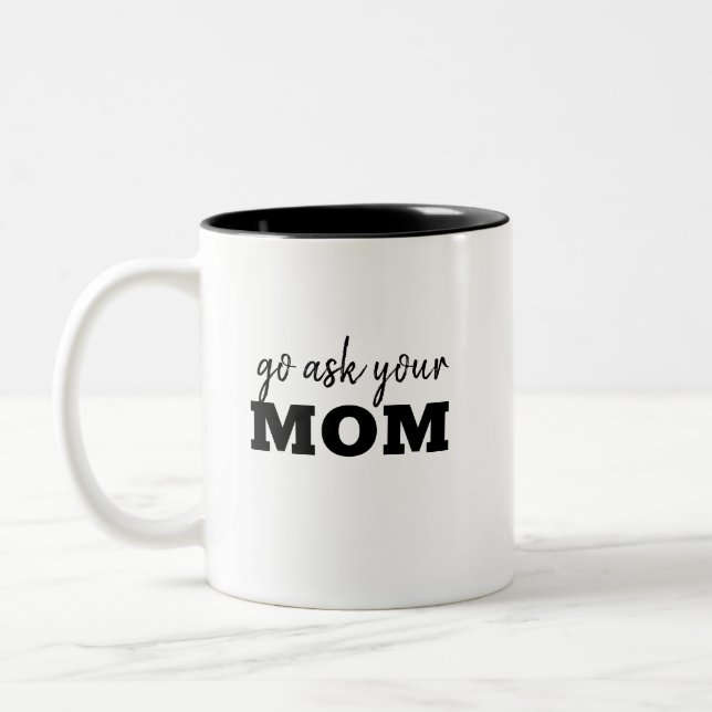 Go ask you're Dad Funny Fathers Day Humour Two-Tone Coffee Mug (Left)