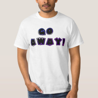 GO AWAY! #2 Shirt