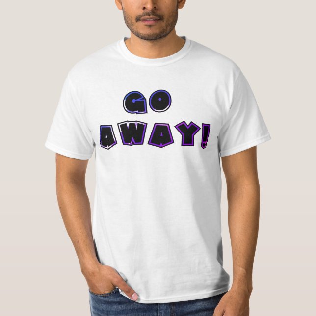 GO AWAY! #2 Shirt (Front)