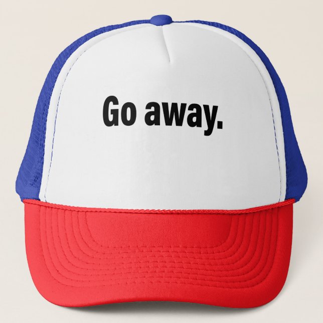 Go Away , Antisocial , Introvert  Trucker Hat (Front)