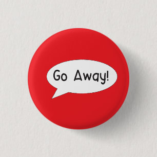 Go away badge I just want to be alone 1 Inch Round Button