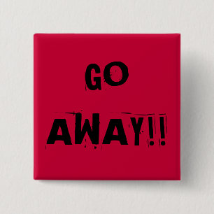 GO AWAY!! BUTTON