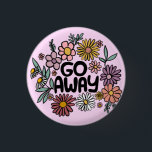 GO AWAY Funny Floral Cute Daisy Hand-Drawn 1 Inch Round Button<br><div class="desc">Sweet drawing! Check my shop for more options or let me know if you'd like something custom! I can create custom art if you like! :) Just send me a direct message.</div>