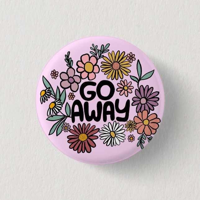 GO AWAY Funny Floral Cute Daisy Hand-Drawn 1 Inch Round Button (Front)