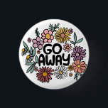 GO AWAY Funny Floral Cute Daisy Hand-Drawn 1 Inch Round Button<br><div class="desc">Sweet drawing! Check my shop for more options or let me know if you'd like something custom! I can create custom art if you like! :) Just send me a direct message.</div>
