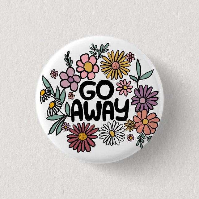 GO AWAY Funny Floral Cute Daisy Hand-Drawn 1 Inch Round Button (Front)