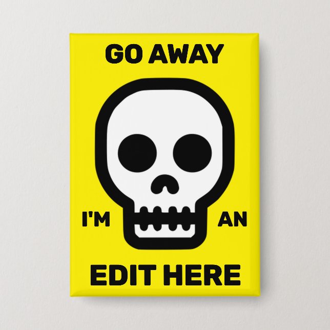 Go Away - I'm An Edit Here™ Button (Front)