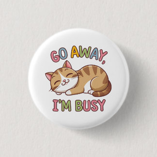 Go away, I'm busy 1 Inch Round Button