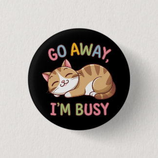 Go away, I'm busy 1 Inch Round Button