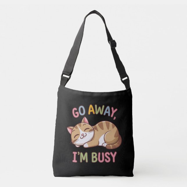 Go away, I'm busy Crossbody Bag (Front)