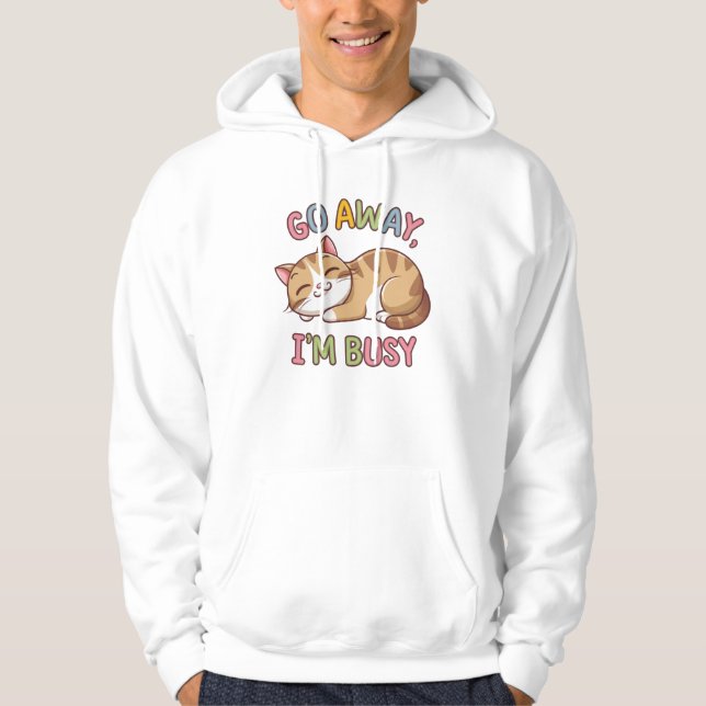 Go away, I'm busy Hoodie (Front)
