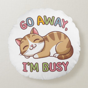 Go away, I'm busy Round Pillow