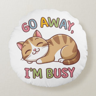 Go away, I'm busy Round Pillow