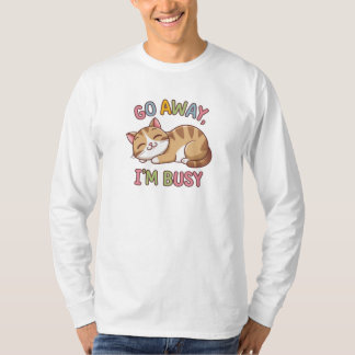 Go away, I'm busy T-Shirt
