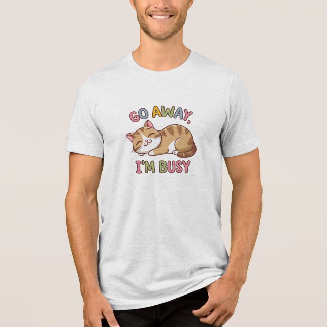 Go away, I'm busy Tri-Blend Shirt (Front)