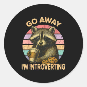 Go Away I'm Introverting Funny Raccoon Sarcastic Classic Round Sticker