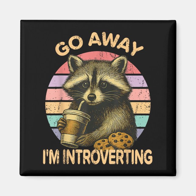 Go Away I'm Introverting Funny Raccoon Sarcastic  Magnet (Front)