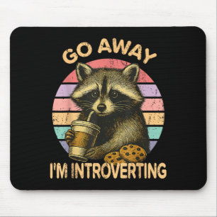 Go Away I'm Introverting Funny Raccoon Sarcastic  Mouse Pad