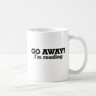 Go Away I'm Reading Coffee Mug