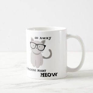 GO AWAY I'M READING RIGHT MEOW COFFEE MUG