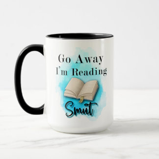 Go Away I'm Reading Smut 15oz Coffee Mug 