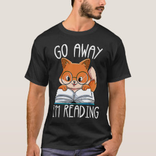 Go Away Im Reading T-Shirt