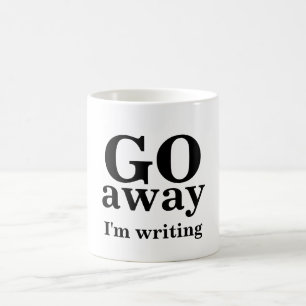 GO, away, I'm writing Coffee Mug