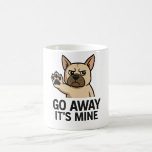 Go Away It’s Mine cups