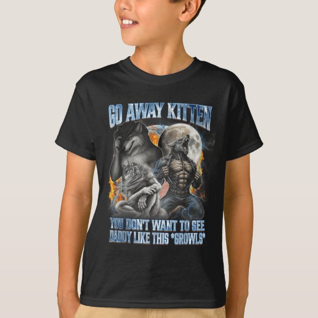 Go Away Kitten Funny Offensive Werewolf Meme Bootl T-Shirt (Front)
