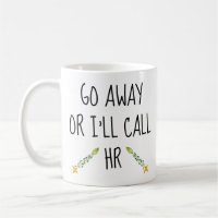 Go Away Or I'll Call HR Office Work funny Humour