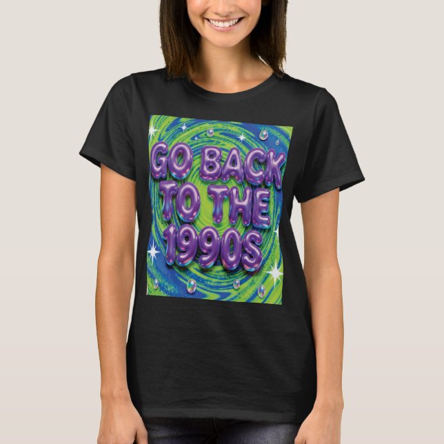 Go Back to the 1990s T-Shirt (Front)