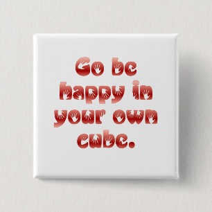 Go be happy in your cube 2 inch square button