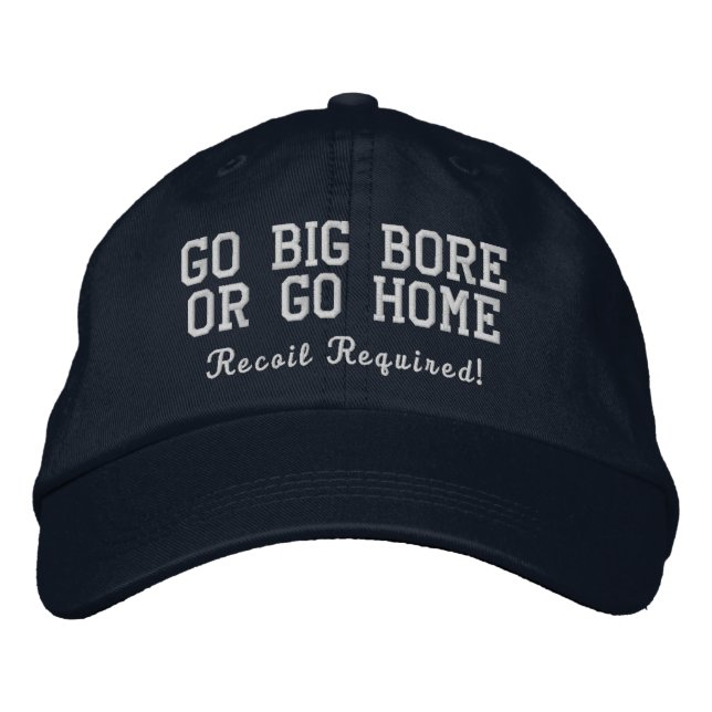 Go Big Bore ou Go Home Navy Casquette brodé (Devant)
