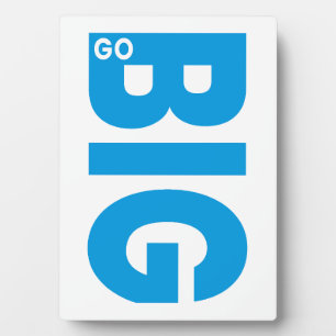 Go Big Motivational Quote Blue Plaque