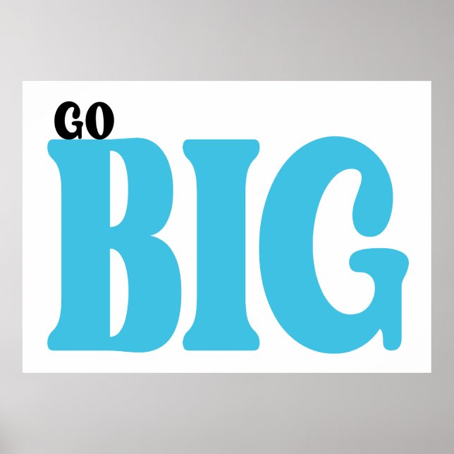Go Big Motivational Quote Poster (Front)