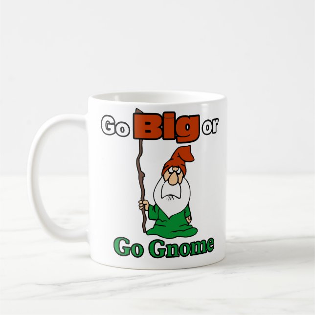 Go Big or Go Gnome, Cute, Funny, Risk-Taking Coffee Mug (Left)