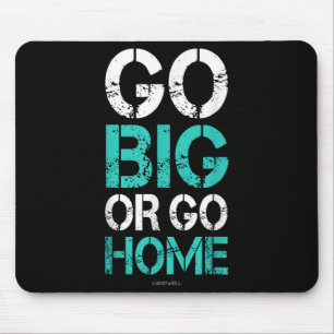 Go Big Or Go Home - Bodybuilding Motivational Shir Mouse Pad