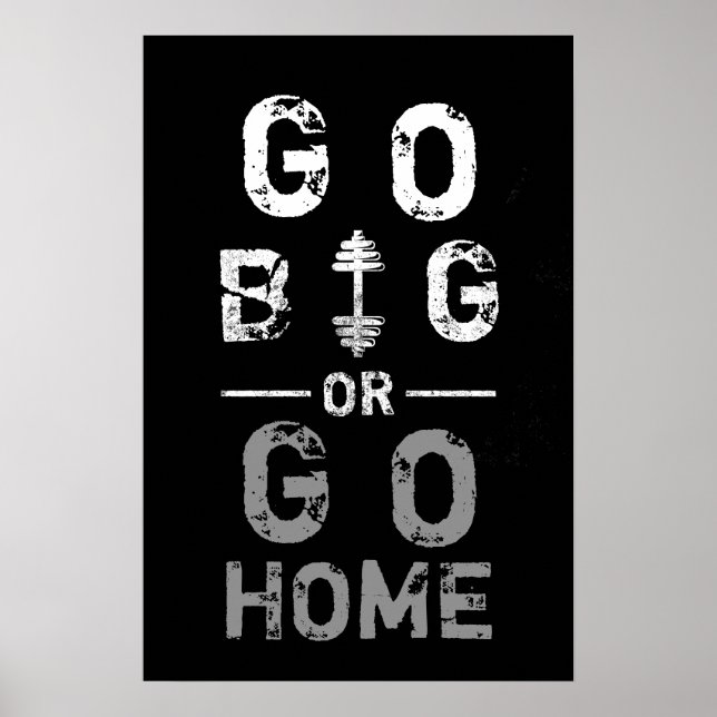 Go Big or Go Home Fitness Gym Workout Poster (Front)
