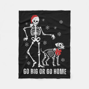 Go Big Or Go Home Funny Skeleton And Dog Christmas Fleece Blanket