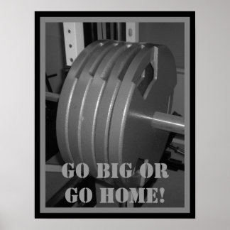GO BIG OR GO HOME! Weightlifting Exercise Poster
