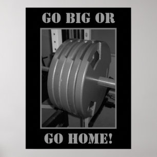 GO BIG OR GO HOME! Weightlifting Exercise Poster