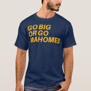 Go Big or Go MaHOMEs 1 T-Shirt