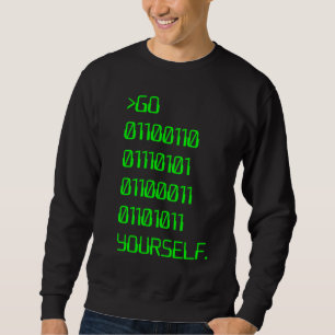 Go ( Binary Curse Word ) Yourself Sweatshirt