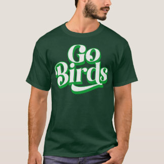 Go Birds 1 T-Shirt