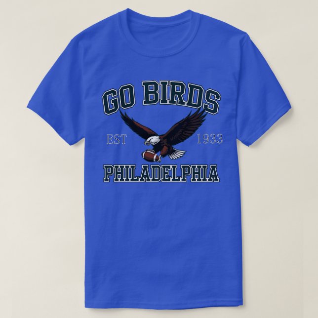 Go Birds Philadelphia  Est 1933 T-Shirt (Design Front)